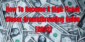 How To Become A High Ticket Closer Groundbreaking Guide [2026] – Jay’s ...